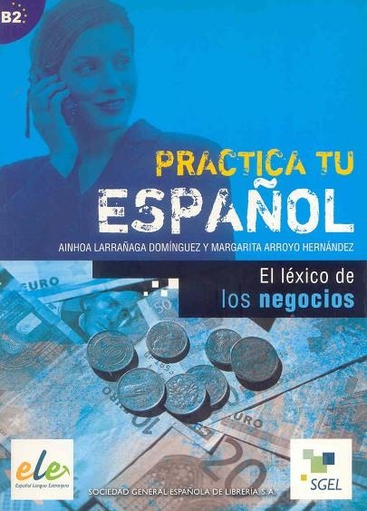 PRACTICA LEXICO DE NEGOCIOS | 9788497781596 | LARRAÑAGA DOMÍNGUEZ, AINHOA/ARROYO HERNÁNDEZ, MARGARITA