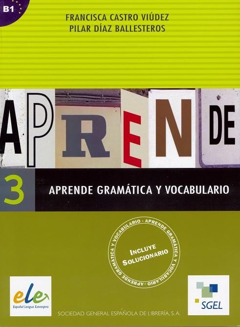 APRENDE GRAMATICA Y VOCABULARIO 3 | 9788497781817 | CASTRO VIÚDEZ, FRANCISCA/DÍAZ BALLESTEROS, PILAR