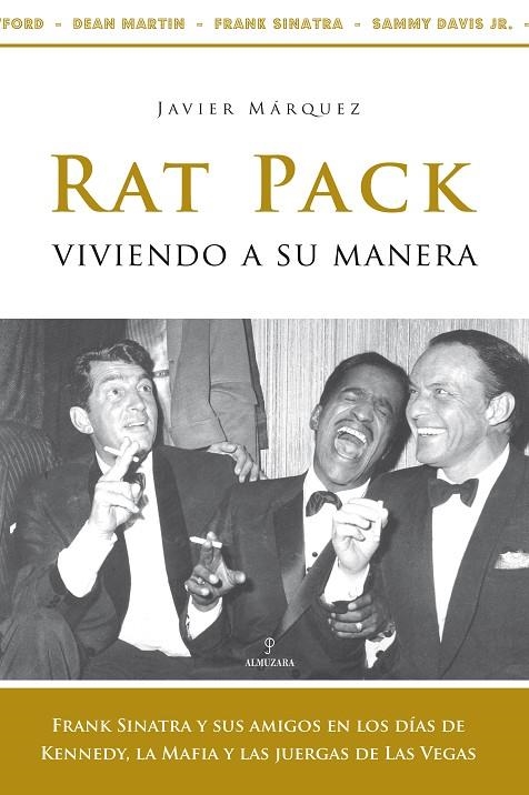 RAT PACK, VIVIENDO A SU MANERA : FRANK SINATRA Y SUS AMIGOS | 9788488586896 | MARQUEZ SANCHEZ, JAVIER