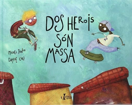 DOS HEROIS SON MASSA | 9788482979762 | MIGUEL TANCO + DAVIDE CALÍ