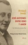 JOSE ANTONIO, ENTRE ODIO Y AMOR | 9788489779907 | IMATZ, ARNAUD