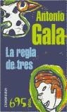 REGLA DE TRES, LA | 9788484501640 | GALA, ANTONIO