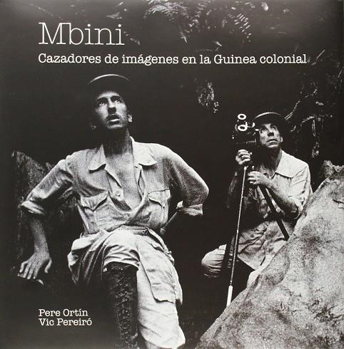 MBINI CAZADORES DE IMAGENES EN LA GUINEA ECUATORIAL | 9788479720230 | ORTÍN ADRÉS, PERE / MARTÍNEZ PEREIRO, VIC