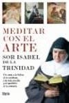 MEDITAR CON EL ARTE | 9788496626232 | SOR ISABEL DE LA TRINIDAD