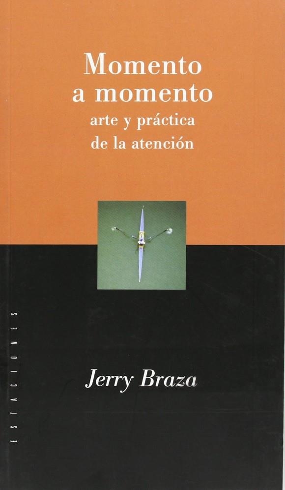 MOMENTO A MOMENTO. ARTE Y PRACTICA DE LA ATENCION | 9789501603606 | BRAZA, JERRY