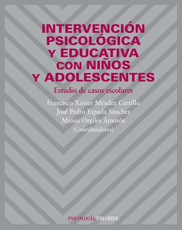 INTERVENCION PSICOLOGICA Y EDUCATIVA CON NIÑOS Y ADOLESCENTE | 9788436820690 | MENDEZ CARRILLO, F. XAVIER ,   COORD.