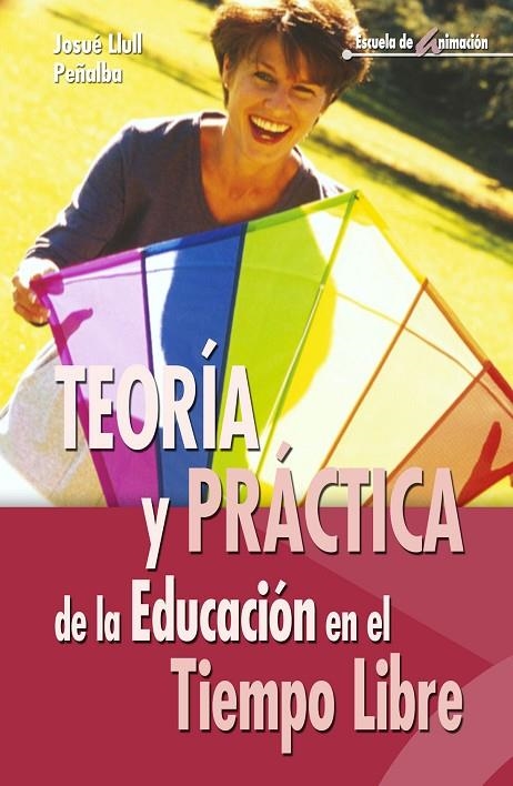 TEORIA Y PRACTICA DE LA EDUCACION EN EL TIEMPO LIBRE | 9788483162606 | LLULL PEÑALBA, JOSUE