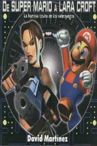 DE SUPER MARIO A LARA CROFT LA HISTORIA OCULTA DE LOS VIDEOJ | 9784961215185 | MARTINEZ, DAVID