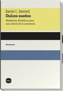 DULCES SUEÑOS : OBSTACULOS FILOSOFICOS PARA UNA CIENCIA DE L | 9788493518769 | DENNETT, DANIEL C.