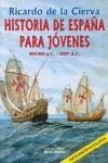 HISTORIA DE ESPAÑA PARA JOVENES | 9788488787538 | CIERVA, RICARDO DE LA