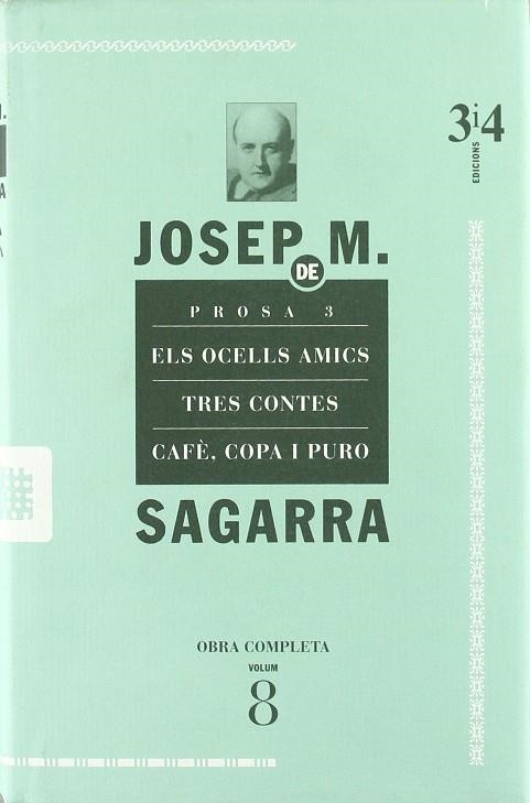 PROSA 3 OCELLS AMICS -TRES CONTES -CAFE COPA I PURO | 9788475026077 | SAGARRA, JOSEP MARIA