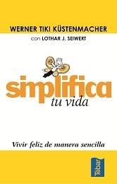 SIMPLIFICA TU VIDA | 9788473602037 | TIKI KUSTENMACHER, WERNER