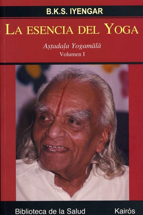 ESENCIA DEL YOGA VOLUMEN 1, LA | 9788472456327 | IYENGAR, B.K.S.