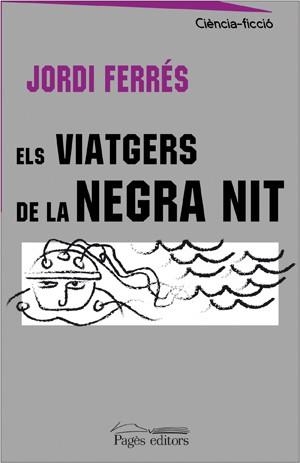 VIATGERS DE LA NEGRA NIT, ELS | 9788497794442 | FERRES, JORDI