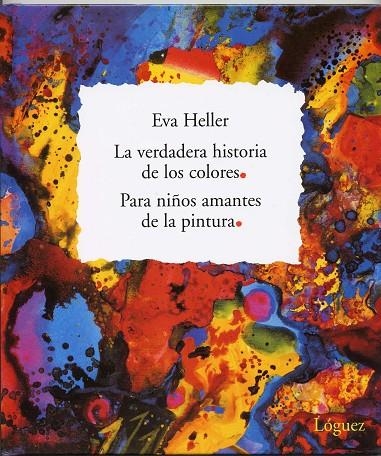 VERDADERA HISTORIA DE LOS COLORES, LA | 9788496646018 | HELLER, EVA