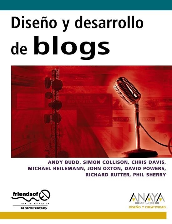 DISEÑO Y DESARROLLO DE BLOGS | 9788441521384 | BUDD, ANDY / COLLISON, SIMON / DAVIS, CHRIS / HEILEMANN, MICHAEL / OXTON, JOHN / POWERS, DAVID / RUT