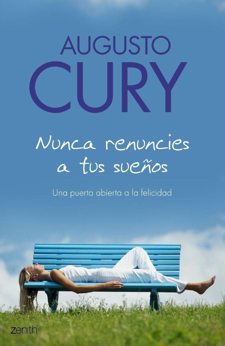 NUNCA RENUNCIES A TUS SUEÑOS | 9788408063506 | CURY, AUGUSTO