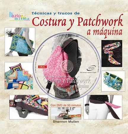 TECNICAS Y TRUCOS DE COSTURA Y PATCHWORK A MAQUINA + DVD | 9788496777125 | MULLEN, SHANNON