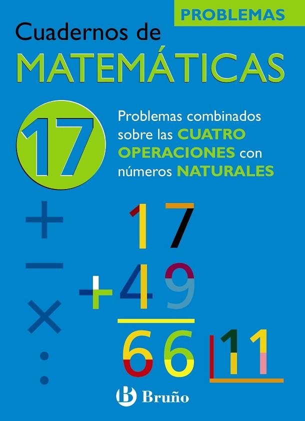 CUADERNOS DE MATEMATICAS 17 PROBLEMAS | 9788421656846 | SOUSA MARTÍN, ISMAEL/RECLUSA GLUCK, FERNANDO/NAGORE RUIZ, ÁNGEL/PASTOR DE LUIS, JESÚS/ESPARZA, VÍCTO