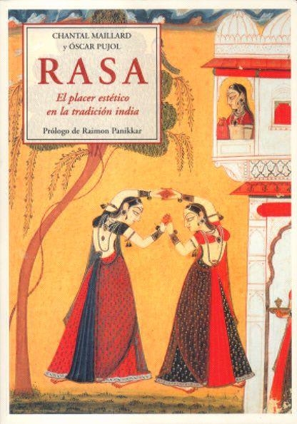 RASA EL PLACER ESTETICO EN LA TRADICION INDIA | 9788497165211 | MAILLARD, CHANTAL - PUJOL, OSCAR