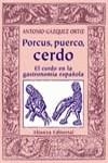 PORCUS, PUERCO, CERDO. EL CERDO EN LA GASTRONOMIA ESPAÑOLA | 9788420643861 | GASQUEZ ORTIZ, ANTONIO