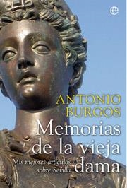 MEMORIAS DE LA VIEJA DAMA.MIS MEJORES ARTICULOS SOBRE SEVILL | 9788497346245 | BURGOS,ANTONIO