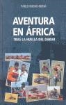 AVENTURA EN AFRICA TRAS LA HUELLA DEL DAKAR | 9788496437425 | BUENO BORJA, PABLO