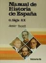 MANUAL HISTORIA DE ESPAÑA 6 XX | 9788476791622 | TUSSELL, JAVIER