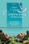 GUÍA DE VIAJE EN CRUCERO POR EL MEDITERRÁNEO (2007) | 9788497763868 | -