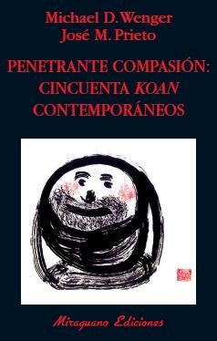 PENETRANTE COMPASION: 50 KOAN CONTEMPORANEOS | 9788478133116 | WENGER, MICHAEL D./PRIETO, JOSE M.