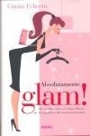 ASSOLUTAMENTE GLAM! | 9788466628297 | FELICETTI, CINZIA