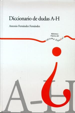 DICCIONARIO DE DUDAS A-H | 9788483175118 | FERNANDEZ FERNANDEZ,ANTONIO