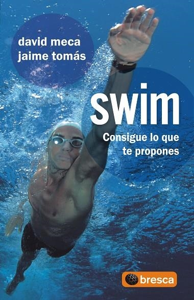 SWIM CONSIGUE LO QUE TE PROPONES | 9788493559014 | MECA, DAVID/TOMAS, JAIME