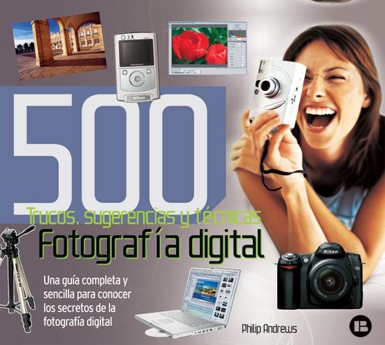 500 TRUCOS, SUGERENCIAS Y TECNICAS DE FOTOGRAFIA DIGITAL | 9788496309753 | ANDREWS, PHILIP