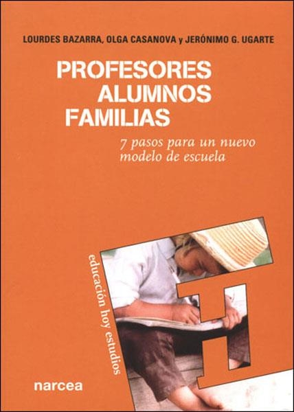 PROFESORES ALUMNOS FAMILIAS 7 PASOS PARA UN NUEVO MODELO | 9788427715479 | BAZARRA RODRIGUEZ, LOURDES