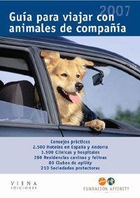 GUIA PARA VIAJAR CON ANIMALES DE COMPAÑIA 2007 | 9788483304266 | FUNDACIÓN AFFINITY