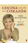 COCINA CADA DIA CON CORAZÓN | 9788484606376 | BALLESTER, INES