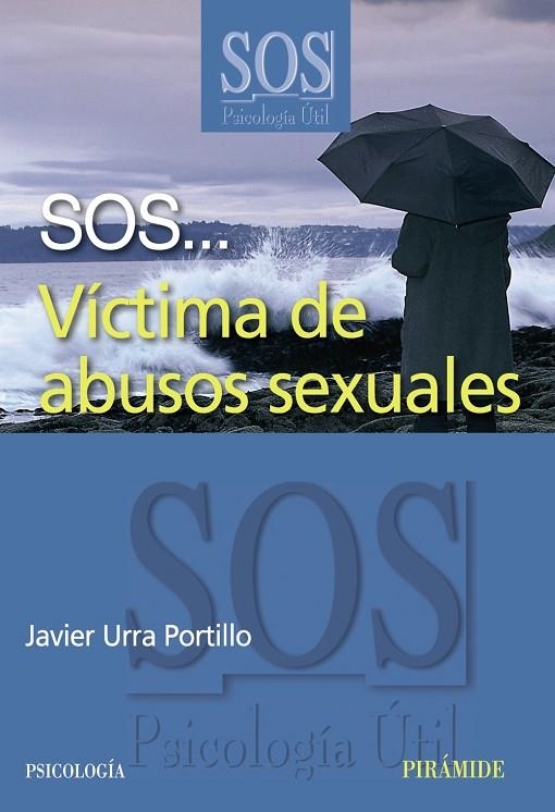 SOS VICTIMA DE ABUSOS SEXUALES | 9788436820836 | URRA PORTILLO, JAVIER DIR.