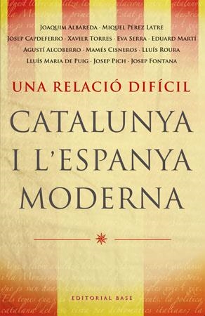 UNA RELACIO DIFICIL CATALUNYA I L'ESPANYA MODERNA | 9788485031788 | VARIS