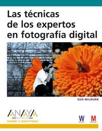 TECNICAS DE LOS EXPERTOS EN FOTOGRAFIA DIGITAL, LAS | 9788441521896 | MILBURN, KEN