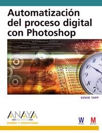 AUTOMATIZACION DEL PROCESO DIGITAL CON PHOTOSHOP | 9788441521889 | TAPP, EDDIE