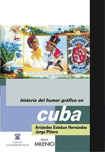 HISTORIA DEL HUMOR GRAFICO EN CUBA | 9788497432160 | ESTEBAN HERNÁNDEZ, ARÍSTEDES  /PIÑERO, JORGE ALBER