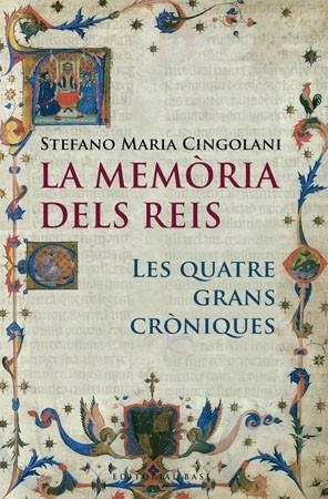 MEMORIA DELS REIS, LA -LES QUATRE GRANS CRONIQUES- | 9788485031818 | GINGOLANI, STEFANO MARIA