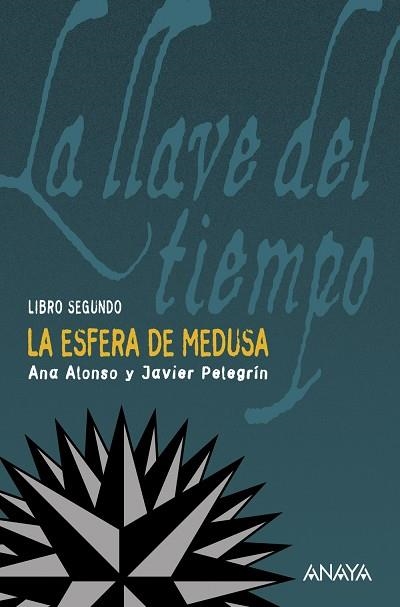 ESFERA DE LA MEDUSA, LA (LA LLAVE DEL TIEMPO, 2) | 9788466762786 | ALONSO, ANA; PELEGRIN, J.