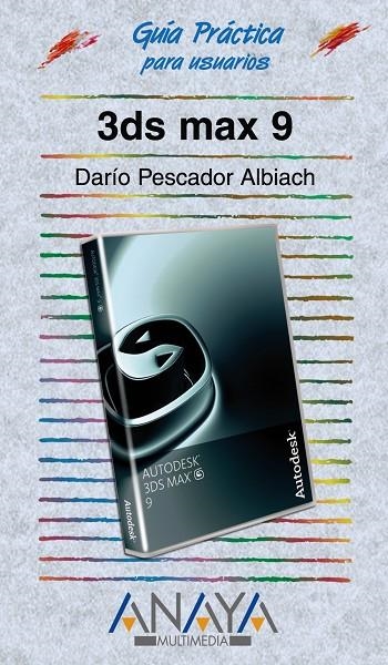 3DS MAX 9 (GUIA PRACTICA PARA USUARIOS) | 9788441522060 | PESCADOR ALBIACH, DARIO