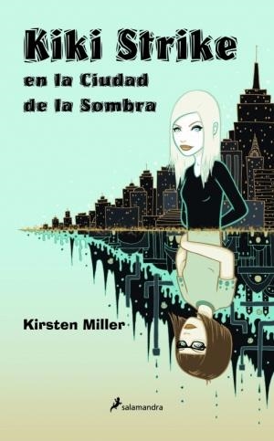 KIKI STRIKE EN LA CIUDAD DE LA SOMBRA | 9788498380996 | MILLER, KIRSTEN