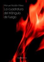 CUADRATURA DEL TRIANGULO DE FUEGO, LA | 9788496754058 | ROLDÁN PÉREZ, MANUEL