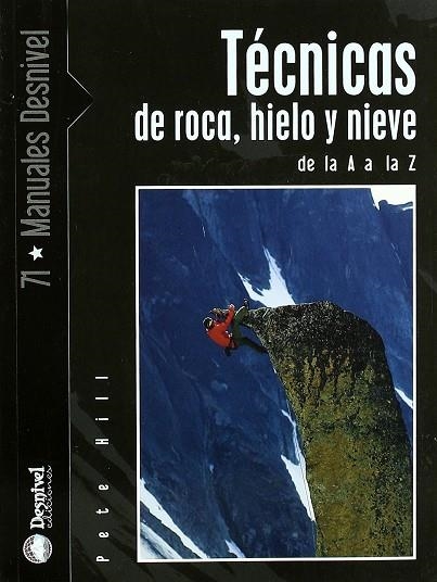 TECNICAS DE ROCA HIELO Y NIEVE DE LA A A LA Z | 9788498290752 | HILL, PETER