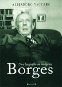 BORGES UNA BIOGRAFIA EN IMAGENES | 9789871222056 | VACCARO, ALEJANDRO