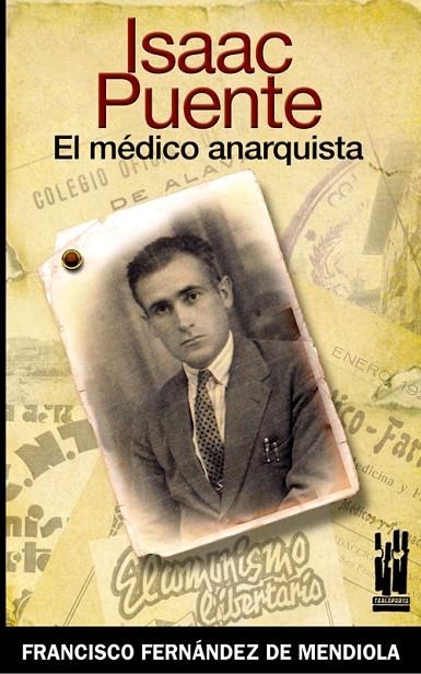 ISAAC PUENTE EL MEDICO ANARQUISTA | 9788481364897 | FERNANDEZ DE MENDIOLA, FRANCISCO